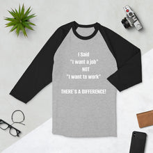 Load image into Gallery viewer, " I Want a Job"  3/4 sleeve raglan shirt