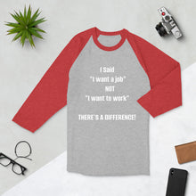Load image into Gallery viewer, " I Want a Job"  3/4 sleeve raglan shirt