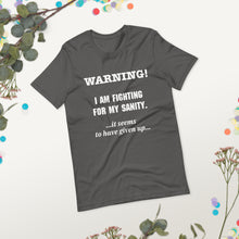 Load image into Gallery viewer, I'm Fighting For My Sanity short  sleeved T-shirt