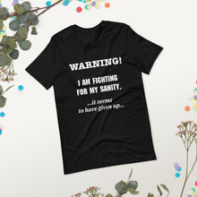 Load image into Gallery viewer, I'm Fighting For My Sanity short  sleeved T-shirt
