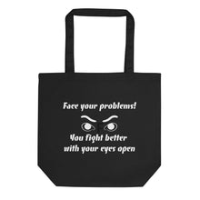 Load image into Gallery viewer, Face Your Problems Eco Tote Bag
