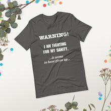 Load image into Gallery viewer, I&#39;m Fighting For My Sanity short  sleeved T-shirt
